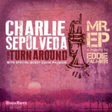 Charlie Sepulveda & The Turnaround - Mr. EP: A Tribute to Eddie Palmieri '2017