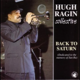 Hugh Ragin Collective - Back to Saturn (Dedicated to the Memory of Sun Ra) '2000