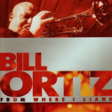 Bill Ortiz - From Where I Stand '2009