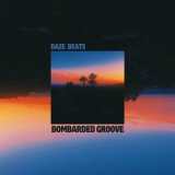 Daze - Bombarded Groove '2025