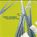 Timo Shanko - Freedom Right Now '2004