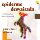 Gaia Wilmer - Epiderme Desvairada '2023