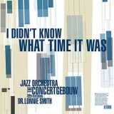 Jazz Orchestra of the Concertgebouw - I Didnt Know What Time It Was '2018