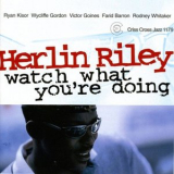 Herlin Riley Quintet - Watch What Youre Doing '2000