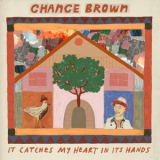 Chance Brown - it catches my heart in its hands '2025