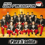 Banda Los Recoditos - Para Ti Solita '2012