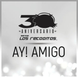 Banda Los Recoditos - Ay! Amigo (Versión 30 Aniversario) '2020