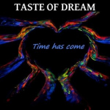 Taste of dream - Time Has Come '2019