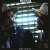 The Deltaz - Give It All To You '2025
