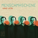 MenschMaschine - Hand Werk '2011