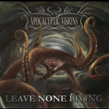 Apocalyptic Visions - Leave None Living '2008