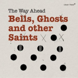 The Way Ahead - Bells, Ghosts and other Saints '2018