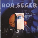 Bob Seger & The Silver Bullet Band - It's A Mystery '1995