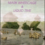 Mark Whitecage - Mark Whitecage & Liquid Time '1991