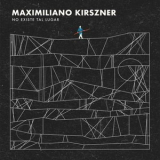 Maximiliano Kirszner - No Existe Tal Lugar '2019