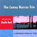 Lenny Marcus Trio - A Different Shade of Blue '1997