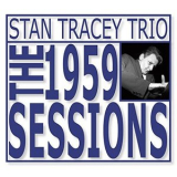 Stan Tracey Trio - The 1959 Sessions '2022