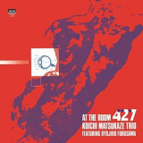 Koichi Matsukaze Trio - At the Room 427 '2022