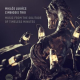 Miklos Lukacs Cimbiosis Trio - Music from the Solitude of Timeless Minutes '2020