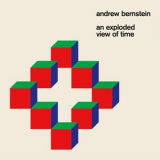 Andrew Bernstein - An Exploded View of Time '2018