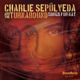 Charlie Sepulveda & The Turnaround - Songs for Nat '2018