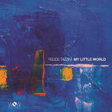 Felice Tazzini - My Little World '2022