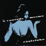 Raulzinho - A Vontade Mesmo 'Remastered]