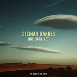 Steinar Raknes - Not Dark Yet '2021