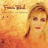 Frances Black - Dont Get Me Wrong '1998