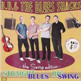 B.B. & The Blues Shacks - Straight Blues, Big Swing: The Swing Edition '1999
