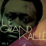 Grand Kalle - Joseph Kabasele and the Creation of Modern Congolese Music, Vol. 1-2 '2013