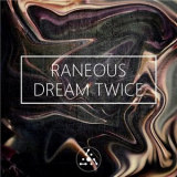 Dream Twice - Raneous '2018