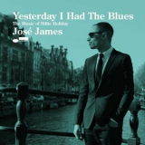 Jose James - Yesterday I Had The Blues: The Music Of Billie Holiday '2015
