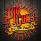 Big Guns - Big Guns Plays Rory Gallagher '2020