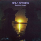 Field Division - Dark Matter Dreams '2018
