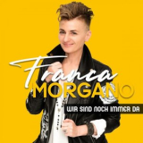 Franca Morgano - Wir sind noch immer da '2024