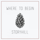 Storyhill - Where to Begin '2019
