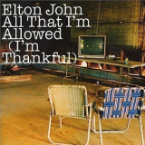 Elton John - All That I'm Allowed (I'm Thankful) '2004