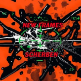 New Frames - Scherben '2023