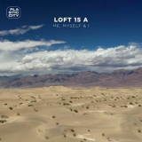Loft 15 A - Me, Myself And I '2024