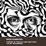 Rico Puestel - There is Truth and Method to my Madness '2023