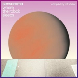 Sensorama - Where The Rabbit Sleeps (Compiled By Ralf Koster) [ '2000