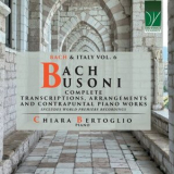 Chiara Bertoglio - Bach, Busoni: Complete Transcriptions, Arrangements and Contrapuntal Piano Works (Bach & Italy Vol. 6) '2023