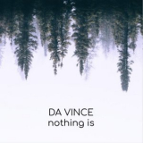 Da Vince - Nothing Is '2019