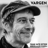 Vargen - Tank inte efter - Bob Dylan in Swedish '2019