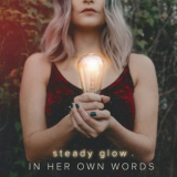 In Her Own Words - Steady Glow '2019