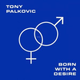 Tony Palkovic - Born With a Desire '2018