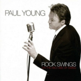 Paul Young - Rock Swings (On The Wild Side Of Swing) '2006