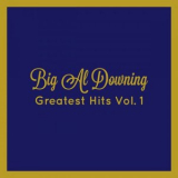 Big Al Downing - Greatest Hits, Vol. 1 '2021