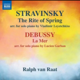 Ralph van Raat - Stravinsky: The Rite of Spring (Arr. V. Leyetchkiss for Piano) - Debussy: La mer, L. 109 (Arr. L. Garban for Piano) '2018